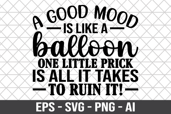 A Good Mood is Like a Balloon SVG for Crafts and Graphics