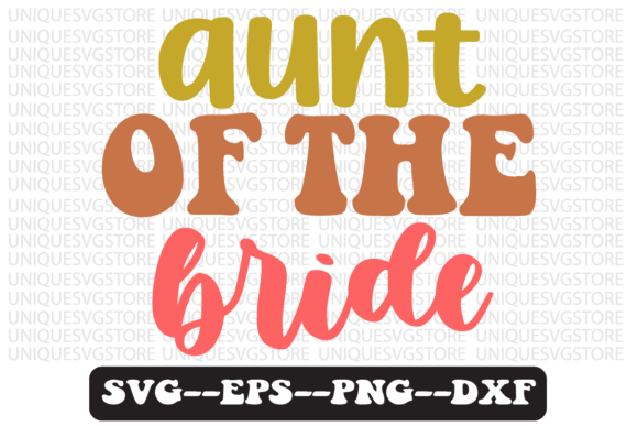 Aunt of the Bride Quote Retro Svg Design for Graphics and Crafts