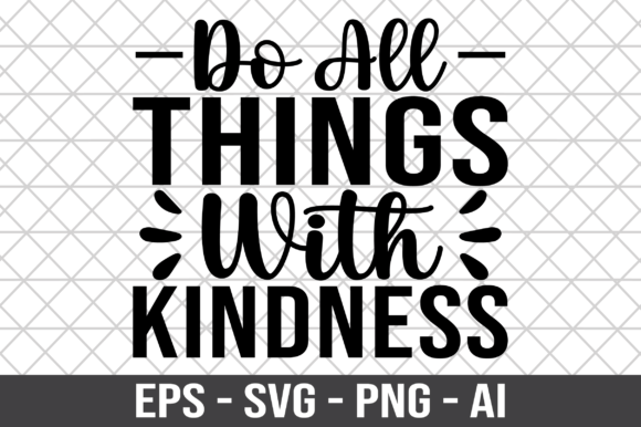 Do All Things with Kindness SVG: A Designer's Take on Graphics and Crafts