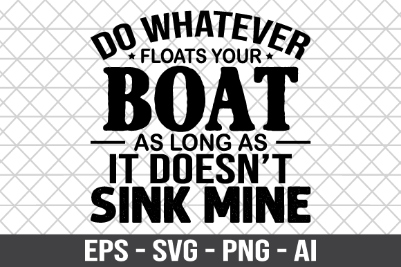 Do Whatever Floats Your Boat SVG: A Crafts & Graphics Review