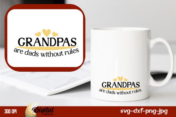 Grandpas Are Dads Without Rules: Graphics for Crafts