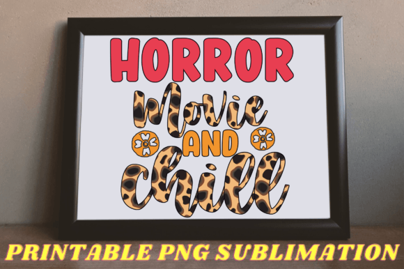 Horror Movie and Chill Png Sublimation: A Crafts and Graphics Review