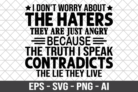 I Don t Worry About the Haters SVG for Graphics and Crafts