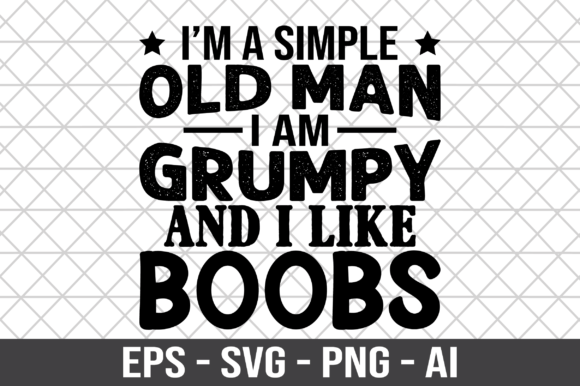 I m a Simple Old Man I Am Grumpy SVG for Crafts and Graphics