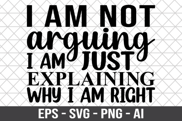 I m Not Arguing I m Just Explaining SVG Graphics for Crafts