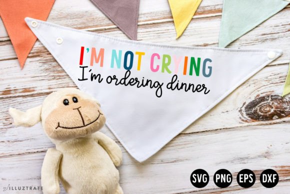 I’m Not Crying I’m Ordering Dinner SVG for Crafts and Graphics