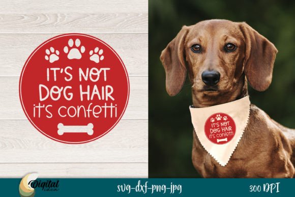 It is Not Doghair, It's Confetti - A Graphic Design Asset for Crafts