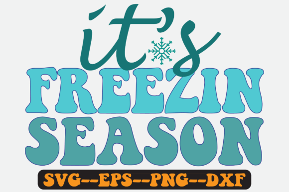 It s Freezin Season Png Sublimation for Graphics and Crafts