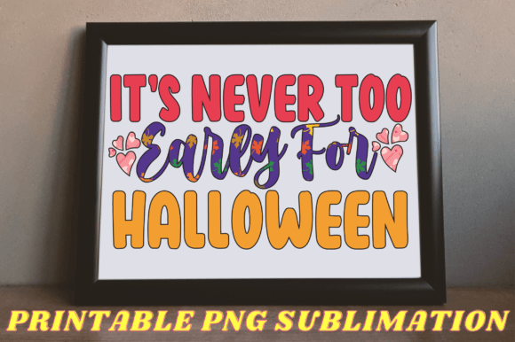 It s Never Too Early for Halloween Png Graphics and Crafts