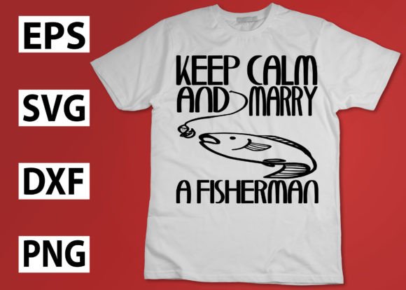 Keep Calm and Marry a Fisherman Graphics for Local Business Branding
