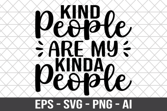 Kind People Are My Kinda People SVG for Graphics and Crafts