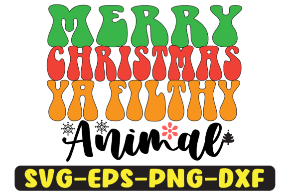Merry Christmas Ya Filthy Animal Png Graphics in Crafts