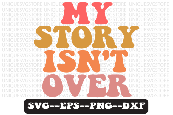 My Story Isn t over Retro Svg Design: Graphics for Crafts