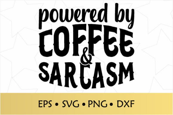 Powered by Coffee Sarcasm SVG for Modern Graphics and Crafts