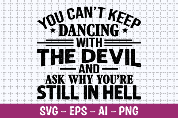You Can t Keep Dancing with the Devil Graphics for Crafts